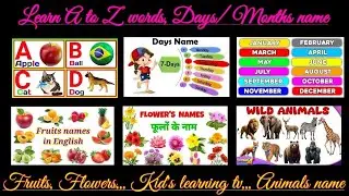 A to z words l days name l months name l colors name l fruits name l Animals and flowers name l