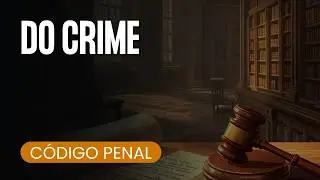 DO CRIME | Código Penal | áudio com voz humana
