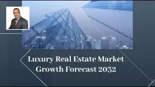 Luxury Real Estate Market Growth Forecast 2032 | 🔑 Your Trusted Realtor in York Region & GTA