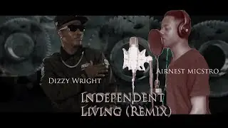 For the Crown (Dizzy Wright - Independent Living Remix) [Earnest Micstro]