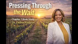 “Pressing Through the Wait — Overcoming Delays & Setbacks.”