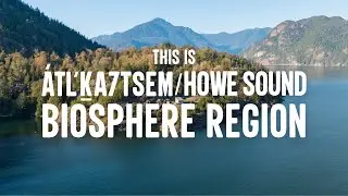 This is the &Aacute;tl'ḵa7tsem Howe Sound UNESCO Biosphere Region