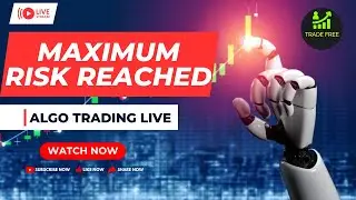 Maximum Risk Reached | Algo Trading Live | Trade Free