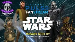 Simply Stoned 9-Hasbro Pulse Star Wars The Black Series Fanstream LIVE Reaction!!