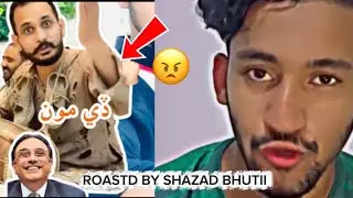 ROASTED BY SHAZAD BHUTIII 🤔😠😂 aj tak kisi na / gand nhi Mari hogi is ki 😂