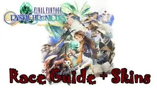 Final Fantasy Crystal Chronicles Remaster // Race Guide + Skins //