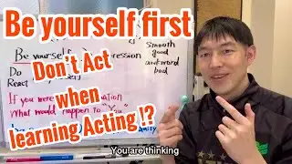 Acting Tips：Be Yourself First (Episode 45)