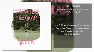 그래쓰 (GRASS) - somewhere the grass is green | 전곡, 가사, Lyrics, Full