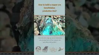 How To Build A Copper Ore Beneficiation Production Line?