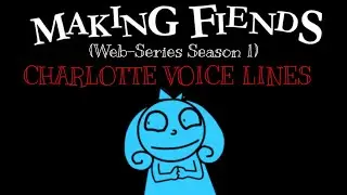 All of Charlotte's Voice Lines in Season 1 of Making Fiends (Web-Series) 🦇