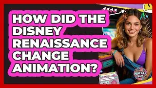 How Did The Disney Renaissance Change Animation? - I'm a 90s Baby
