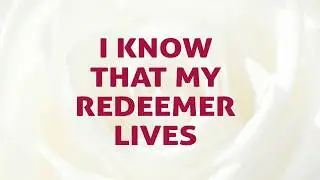 I Know That My Redeemer Lives Song Lyrics #TopEasterHymns  #DivineHymns