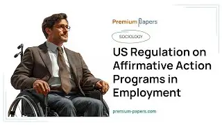 US Regulation on Affirmative Action Programs in Employment - Essay Example