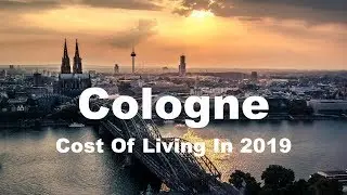 Cost Of Living In Cologne, Germany In 2019, Rank 141st In The World