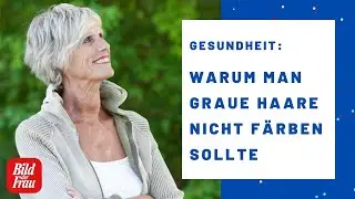 Warum man graue Haare nicht f&auml;rben sollte | BILD der FRAU