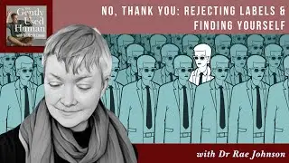 No, Thank You: Rejecting Labels & Finding Yourself with Dr Rae Johnson