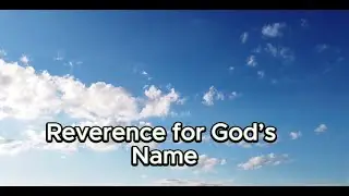 Reverence for God&rsquo;s Name