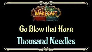 Let's Play - Everyquest - World of Warcraft - Thousand Needles - Go Blow that Horn