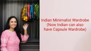 7 Tips for Indian Minimalist wardrobe - Capsule Wardrobe Ideas