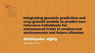Abdulqader Jighly: genomic prediction and crop growth models to predict non-reference individuals...