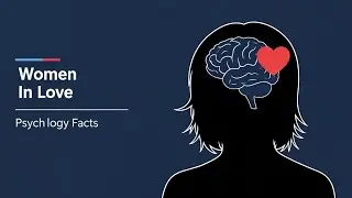 Psychology Facts About Women in Love | Human Behavior, Emotional Intelligence & Cognitive Biases