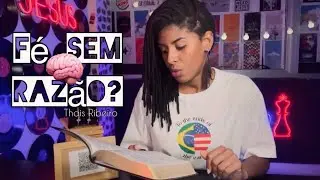 A F&eacute; &eacute; Racional? | Raz&atilde;o da F&eacute; 