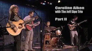 Caroline Aiken & Jeff Sipe Trio - Part 2