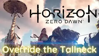 Horizon Zero Dawn - Override the Tallneck