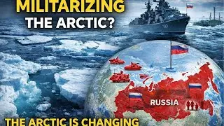 Why Russia Is Militarizing the Arctic | Melting Ice, Rising Power