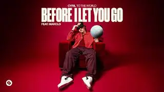 CYRIL - Before I Let You Go (feat. MarcLo) [Official Audio]
