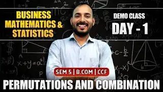 PERMUTATION AND COMBINATION DAY 1 DEMO CLASS | BUSINESS MATHEMATICS | SEM-5 CCF | BCOM | CU