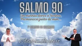 Salmo 90 Em minhas dores ó Senhor . . .  Adilson Lambert - Missa do 1º Domingo da Quaresma - 2025