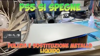 PS5 si spegne.. Pulizia completa e sostituzione metallo liquido