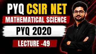 Lecture -49 : PYQ  CSIR NET Mathematical Science || PYQ 2020 Solution || Mathstats @8810409392