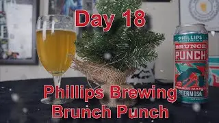 24 Drunken Days Of December - Day 18 -Phillips Brewing - Brunch Punch