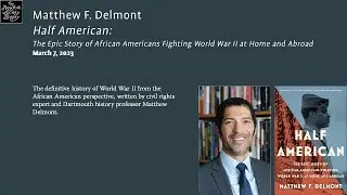 Matthew F. Delmont, Half American: The Epic Story of African Americans Fighting World War II...
