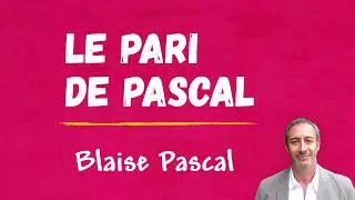 ClaP 13 &mdash; Le PARI DE PASCAL en 5 minutes !    (J'ai tout int&eacute;r&ecirc;t &agrave; ce que Dieu existe !)