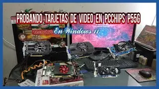 🙄 Probando tarjetas de video en la PCchips P55G con Windows 11