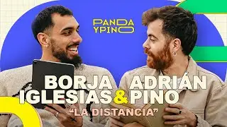 LA DISTANCIA con BORJA IGLESIAS y ADRIÁN PINO | PANDA Y PINO #0