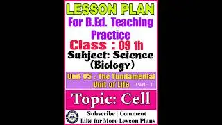 Class 9 Science Lesson Plan | Unit 5: The Fundamental Unit of Life | Topic: Cell | B.Ed. Lesson Plan