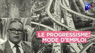 Le progressisme : mode d'emploi - Pass&eacute;-Pr&eacute;sent n&deg;327 - TVL
