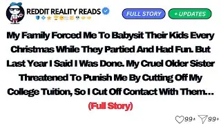 My Family Forced Me To Babysit Their Kids Every Christmas While They Partied And Had... (Full Story)