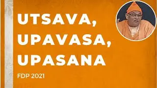 Utsava, Upavāsa, Upāsanā by Swami Nikhileshwarananda | Ramakrishna Mission ( FDP 2021 )