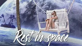 Rest in space | PHOTOSHOP | Отдых в КОСМОСЕ
