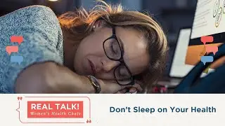 Real Talk! Don&rsquo;t Sleep on Your Health