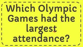 Which Olympic Games had the largest attendance?