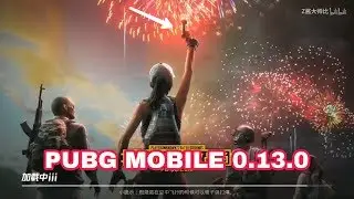Pubg mobile 0.13.0 new update 2019 Chinese version