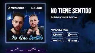 DJ Dimen5ions, DJ Clau - No Tiene Sentido