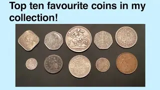 My top ten favourite coins in my entire collection!