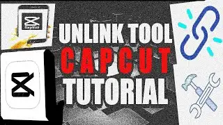 Unlink Tool Capcut Mobile (Step by Step Guide &ndash; Full Tutorial)